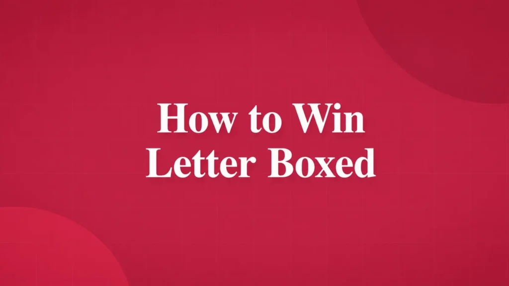 How to Win Letter Boxed 2 How to Win Letter Boxed