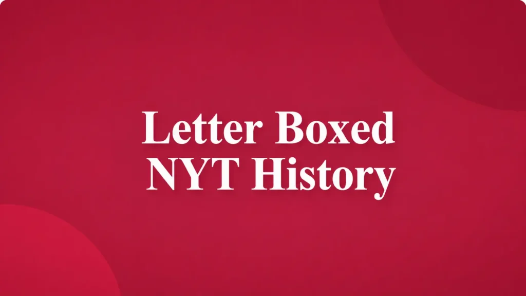 Letter Boxed NYT History 1 Letter Boxed NYT History